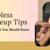 Flawless Makeup Tips We Think You Should Know