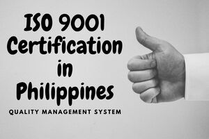 The Need for ISO 9001 Certification in Philippines