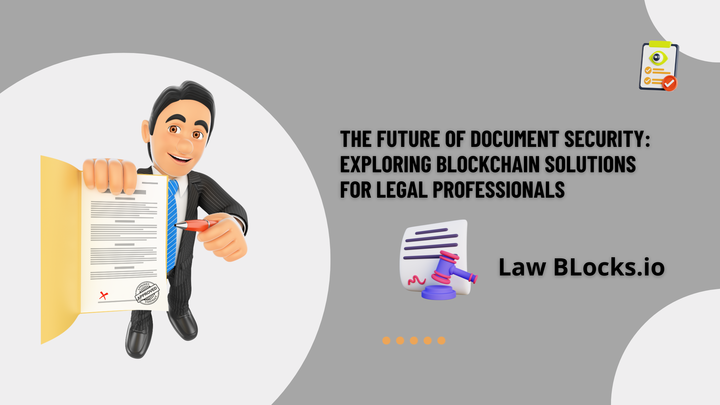 The Future of Document Security: Exploring Blockchain Solutions for Legal Professionals