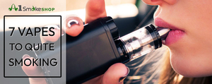 7 Vapes to Quit Smoking - Smoke Shop Fontana