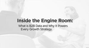 Inside the Engine Room: What is B2B Data and Why It Powers Every Growth Strategy