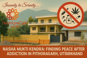 NuLifeLineCare Nasha Mukti Kendra: Finding Peace After Addiction in Pithoragarh, Uttarakhand