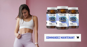 Keto Complete Avis France- Arnaque, Pharmacie Prix &amp; Acheter