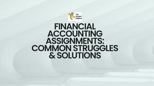 Financial Accounting Assignments: Common Struggles &amp; Solutions