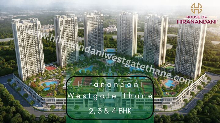 Hiranandani Westgate Thane: A Smart Investment for the Next Generation