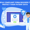 HIPAA Compliant Form Builders to Protect Your Patient Data