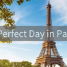 How to spend a perfect day in Paris?