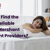 How to Find the Most Reliable Adult Merchant Account Providers?