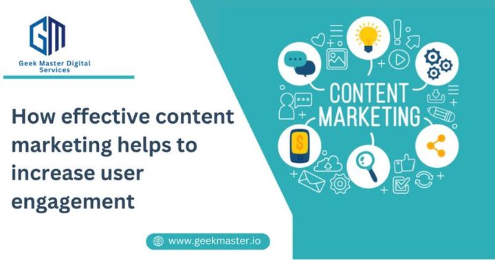 Content Marketing Helps to Increase User Engagement - Geek Master