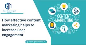 Content Marketing Helps to Increase User Engagement - Geek Master