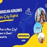 American Airlines Multi City Flights - Everything You Need to Know