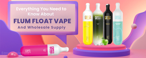 Everything You Need to Know About Flum Float Vape and Wholesale Supply