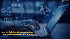 Can Artificial Intelligence Replace Data Scientists? \u2013 Know the Truth\u00a0