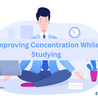 Tips for Improving Concentration While Studying