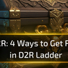 4 Ways to Get Rich in D2R Ladder