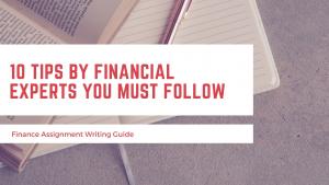 10 Pro-tips by financial experts you must read before writing your Finance assignment