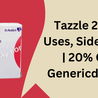 Tazzle 20 FM | Uses, Side Effects | 20% OFF | Genericday.com