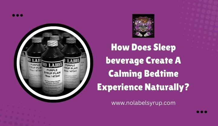 How Does Sleep beverage Create A Calming Bedtime Experience Naturally?