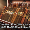 Exploring How Oliva Cigars Upholds Tradition and Quality?