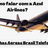 Como falar com um operador da Azul?