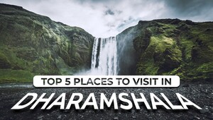 Top 5 Places to Visit in Dharamshala