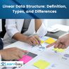 Linear Data Structure: Definition, Types, and Differences