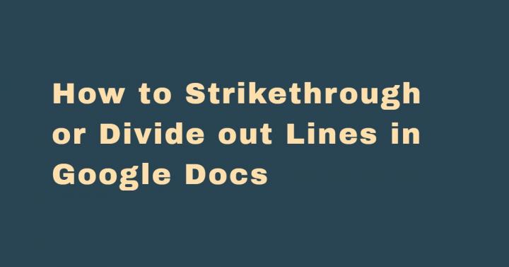 How to Strikethrough or Divide out Lines in Google Docs